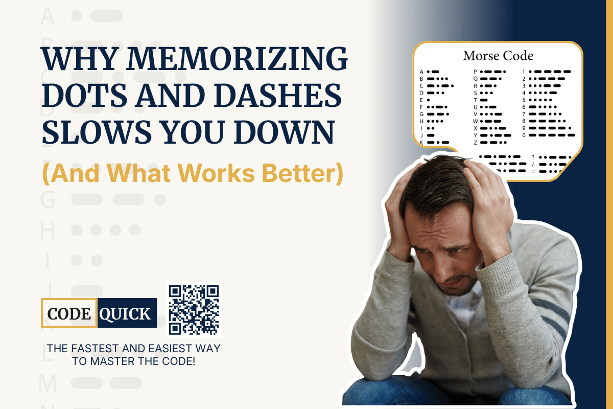 Why Memorizing Dots and Dashes Slows You Down (And What Works Better)
